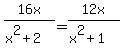16x%2F%28x%5E2%2B2%29=12x%2F%28x%5E2%2B1%29