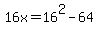 16x=16%5E2-64