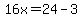 16x=24-3