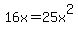 16x=25x%5E2