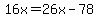 16x=26x-78