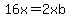 16x=2xb