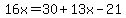16x=30%2B13x-21