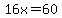 16x=60