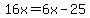 16x=6x-25