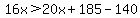 16x%3E20x%2B185-140