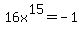 16x%5E15+=+-1
