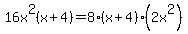 16x%5E2%28x%2B4%29=8%28x%2B4%29%282x%5E2%29