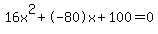 16x%5E2%2B-80x%2B100+=+0