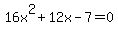 16x%5E2%2B12x-7+=+0