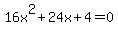 16x%5E2%2B24x%2B4+=+0