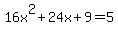 16x%5E2%2B24x%2B9+=+5