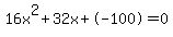 16x%5E2%2B32x%2B-100+=+0