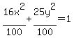 16x%5E2%2F100+%2B+25y%5E2%2F100+=+1