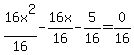16x%5E2%2F16+-+16x%2F16+-+5%2F16+=+0%2F16