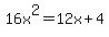 16x%5E2=12x%2B4