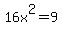16x%5E2=9