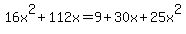 16x%5E2+%2B+112x+=+9+%2B+30x+%2B+25x%5E2