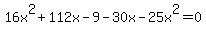 16x%5E2+%2B+112x+-+9+-+30x+-+25x%5E2+=+0
