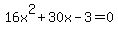 16x%5E2+%2B+30x+-+3+=+0