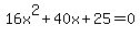16x%5E2+%2B+40x+%2B+25+=+0