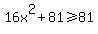 16x%5E2+%2B+81%3E=81