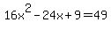 16x%5E2+-+24x+%2B+9+=+49+