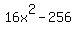 16x%5E2+-+256