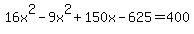 16x%5E2+-+9x%5E2+%2B+150x+-+625+=+400