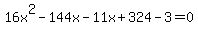 16x%5E2-144x-11x%2B324-3=0