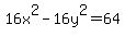 16x%5E2-16y%5E2=64