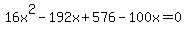 16x%5E2-192x%2B576-100x=0