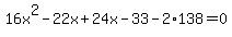 16x%5E2-22x%2B24x-33-2%2A138=0