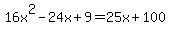 16x%5E2-24x%2B9=25x%2B100