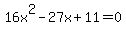 16x%5E2-27x%2B11=0