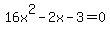 16x%5E2-2x-3=0