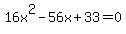 16x%5E2-56x%2B33=0