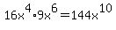 16x%5E4%2A9x%5E6+=+144x%5E10