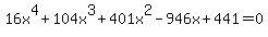 16x%5E4%2B104x%5E3%2B401x%5E2-946x%2B441+=+0