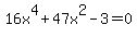 16x%5E4%2B47x%5E2-3+=+0