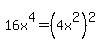 16x%5E4+=+%284x%5E2%29%5E2