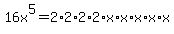 16x%5E5+=+2%2A2%2A2%2A2%2Ax%2Ax%2Ax%2Ax%2Ax