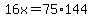 16x+=+75%2A144