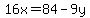 16x+=+84-9y