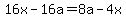 16x+-+16a+=+8a+-+4x