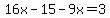 16x-15-9x=3