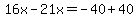 16x-21x=-40%2B40