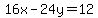 16x-24y=12