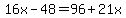 16x-48=96%2B21x