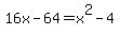16x-64+=+x%5E2-4